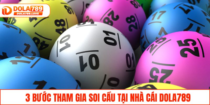 Soi Cầu Miền Bắc - Mẹo Chọn Lô Đẹp Chuẩn Xác Đỉnh Cao 3 Bước tham gia soi cầu tại nhà cái DOLA789