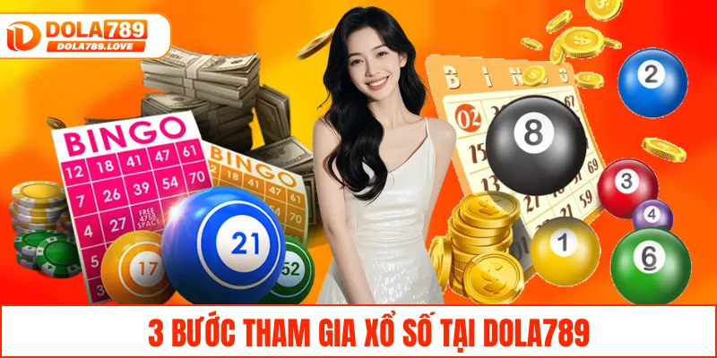 3 bước tham gia xổ số tại DOLA789