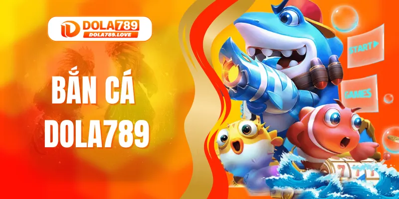 Bắn Cá DOLA789 – Sảnh Game Săn Thưởng Đỉnh Cao Năm 2025
