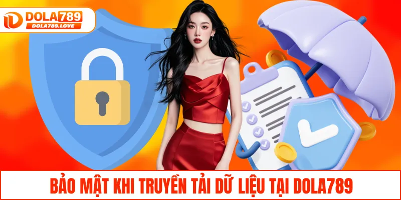 Quyền Riêng Tư – Bảo Vệ Thông Tin Người Chơi Tại DOLA789 Bảo mật khi truyền tải dữ liệu tại DOLA789