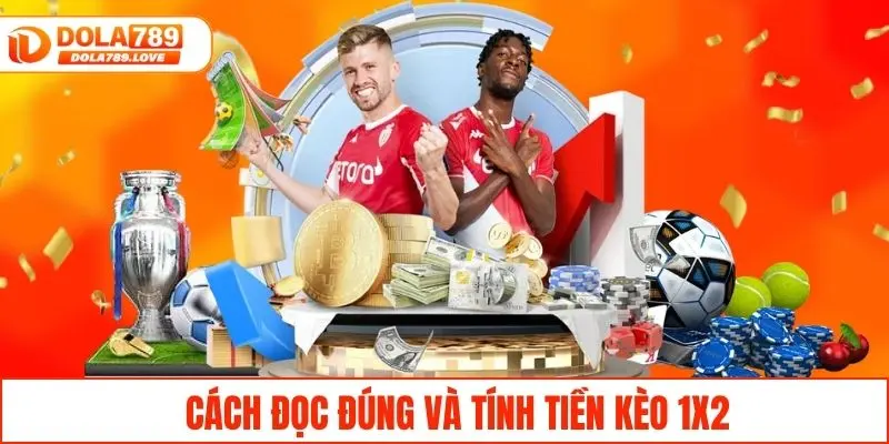 Hướng Dẫn Đọc Và Đặt Cược Kèo Châu Âu Nhanh Thắng Đậm 2025 Hướng dẫn đọc kèo 1x2 chuẩn và cách tính tiền