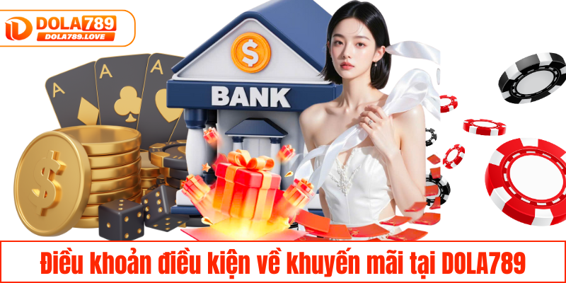Điều Khoản Điều Kiện DOLA789 – Hướng Dẫn Chi Tiết A-Z Điều khoản điều kiện về khuyến mãi tại DOLA789