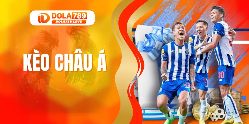 Kèo Châu Á – Bí Quyết Chinh Phục Giải Thưởng Lớn Tại DOLA789 Kèo Châu Á – Bí Quyết Chinh Phục Giải Thưởng Lớn Tại DOLA789