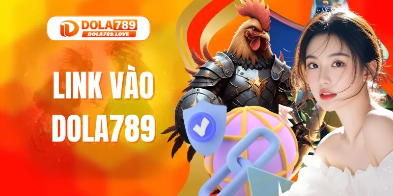 Truy Cập Link Vào DOLA789 Nhanh Chóng, An Toàn Tuyệt Đối Truy Cập Link Vào DOLA789 Nhanh Chóng, An Toàn Tuyệt Đối