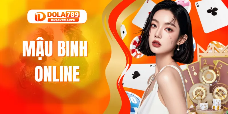 Mậu Binh Online – Cách Chơi Game Siêu Đơn Giản Tại DOLA789 Mậu Binh Online – Cách Chơi Game Siêu Đơn Giản Tại DOLA789