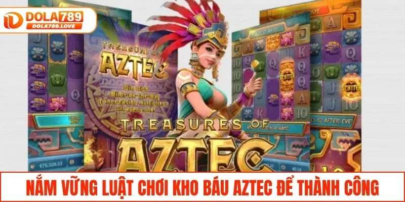 Kho Báu Aztec - Hành Trình Khám Phá Những Bí Ẩn Thú Vị Nắm vững luật chơi kho báu Aztec để thành công