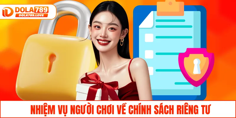 Quyền Riêng Tư – Bảo Vệ Thông Tin Người Chơi Tại DOLA789 Nhiệm vụ người chơi về chính sách riêng tư