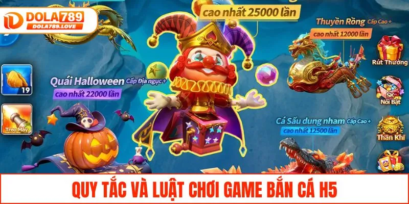Bắn Cá H5 - Game Trực Tuyến Chơi Ngay Trên Mọi Thiết Bị Quy tắc và luật chơi game bắn cá H5