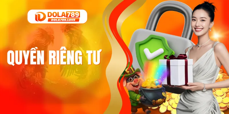 Quyền Riêng Tư – Bảo Vệ Thông Tin Người Chơi Tại DOLA789 Quyền Riêng Tư – Bảo Vệ Thông Tin Người Chơi Tại DOLA789
