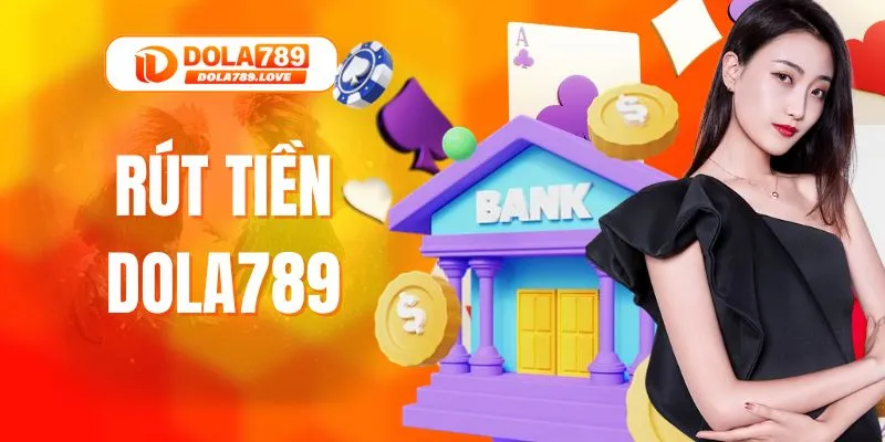 Rút Tiền DOLA789 - Quy Trình Nhanh Chóng, An Toàn 2025 Rút Tiền DOLA789 - Quy Trình Nhanh Chóng, An Toàn 2025