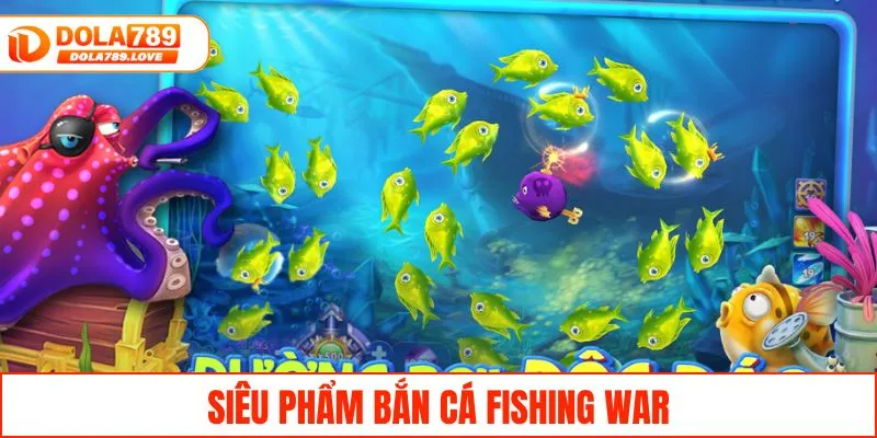 Tựa Game Bắn Cá Online Hấp Dẫn Dành Cho Người Chơi Mới Siêu phẩm bắn cá fishing war