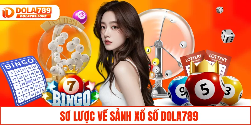 Sơ lược về sảnh xổ số DOLA789