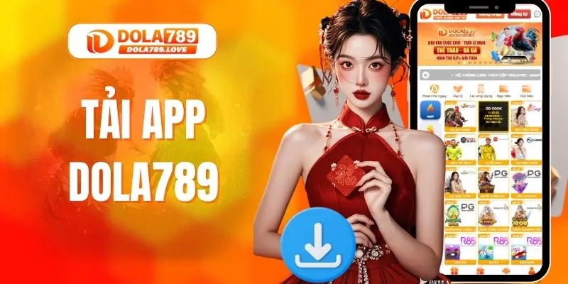 Tải App DOLA789 - Hướng Dẫn Chi Tiết Cực Dễ Hiểu A-Z Tải App DOLA789 - Hướng Dẫn Chi Tiết Cực Dễ Hiểu A-Z