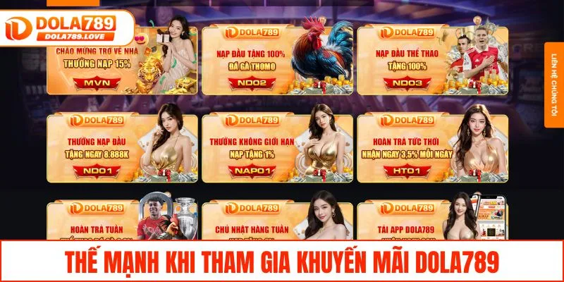 Săn Trọn Khuyến Mãi DOLA789 Với Ưu Đãi Khủng Mỗi Ngày Thế mạnh khi tham gia khuyến mãi DOLA789