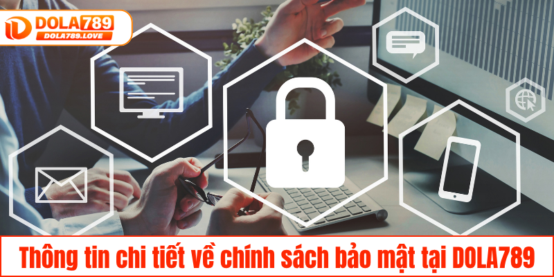 Chính Sách Bảo Mật DOLA789 - Bảo Vệ Thông Tin Tuyệt Đối Thông tin chi tiết về chính sách bảo mật tại DOLA789