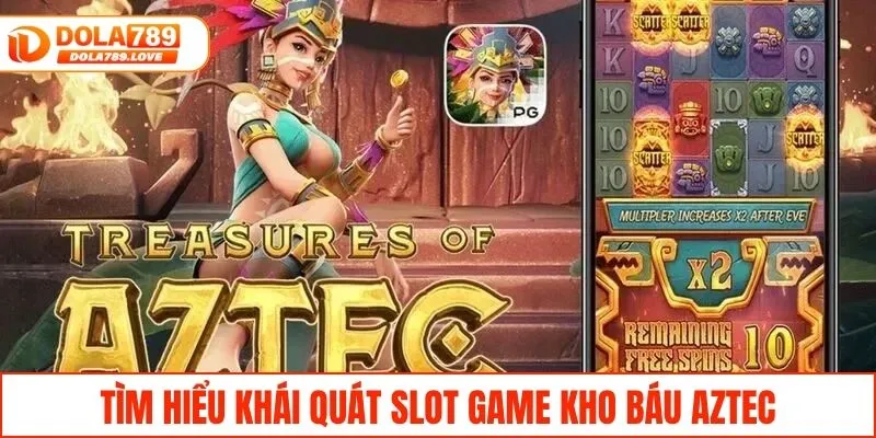 Kho Báu Aztec - Hành Trình Khám Phá Những Bí Ẩn Thú Vị Tìm hiểu khái quát slot game kho báu Aztec