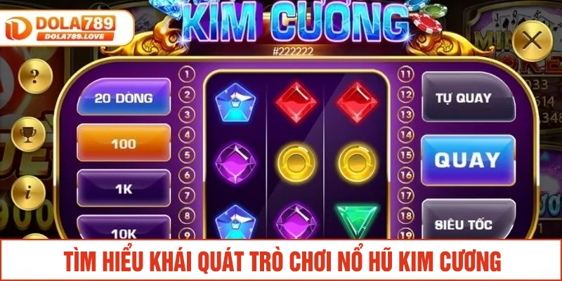 Nổ Hũ Kim Cương - Khám Phá Bí Quyết Săn Jackpot Tiền Tỷ Tìm hiểu khái quát trò chơi nổ hũ Kim Cương