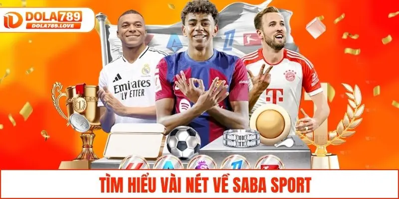 Saba Sport - Cá Cược Thể Thao Chuẩn Quốc Tế, Dễ Thắng Kèo Thông tin cần biết về đơn vị phát triển game Saba sport