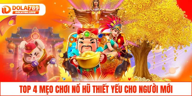 Mẹo Chơi Nổ Hũ Chắc Thắng Dành Cho Người Mới Bắt Đầu Top 4 mẹo chơi nổ hũ thiết yếu cho người mới