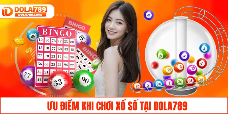 Ưu điểm khi chơi xổ số tại DOLA789