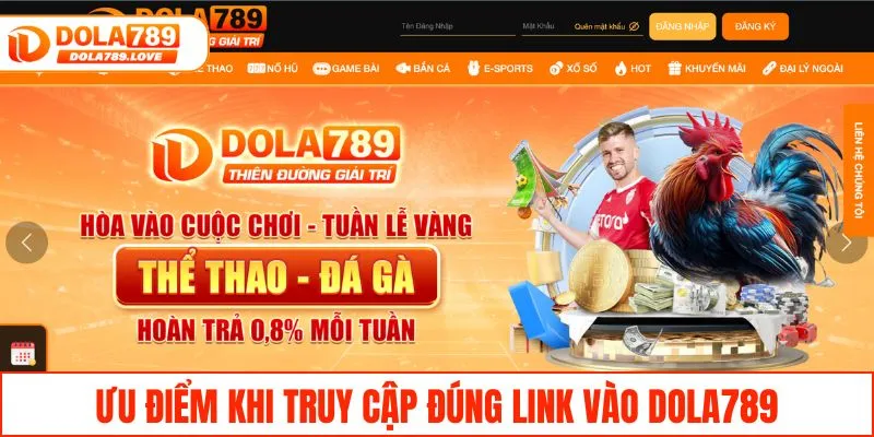 Truy Cập Link Vào DOLA789 Nhanh Chóng, An Toàn Tuyệt Đối Ưu điểm khi truy cập đúng link vào DOLA789